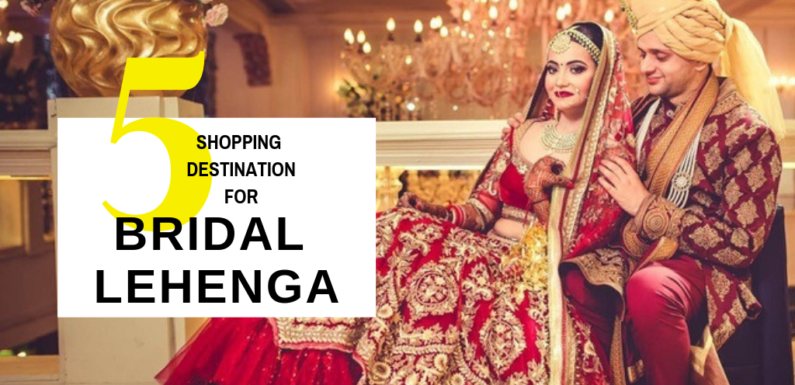 Where to head to shop for your Bridal Lehenga in Delhi?