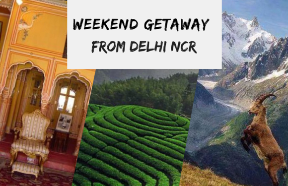 Extended Weekend – A Getaway to Explore Beauties near Delhi