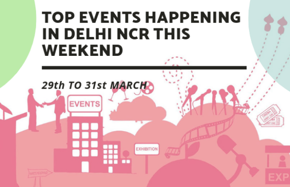 Top Events Happening in Delhi NCR this Weekend (29th to 31st March)