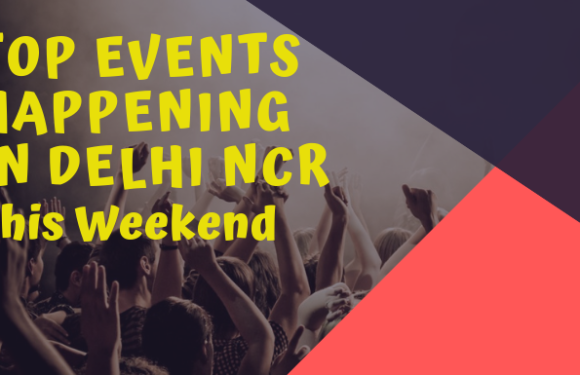 Top Events Happening in Delhi NCR this Weekend (15th March to 17th March)