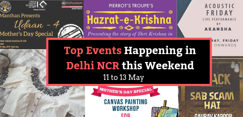 Top Events Happening in Delhi NCR this Weekend (10th to 13th May)