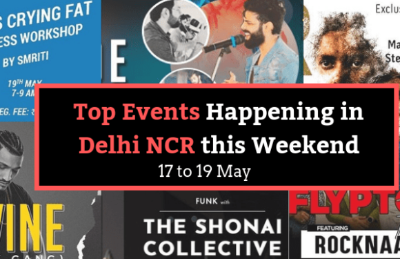 Top Events Happening in Delhi NCR this Weekend (17th to 19th May)