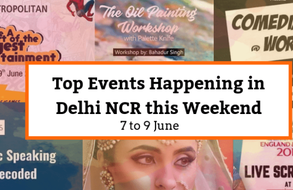 Top Events Happening in Delhi NCR this Weekend from 7th to 9th June
