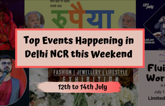 Top Events Happening in Delhi NCR this Weekend from 12th to 14th July