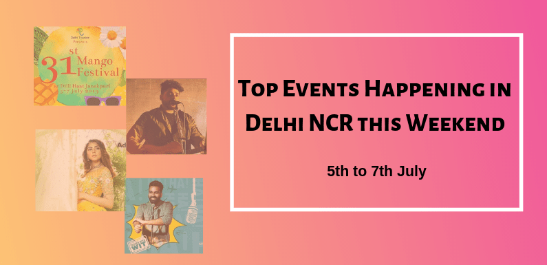 Top Events Happening in Delhi NCR this Weekend from 5th to 7th July