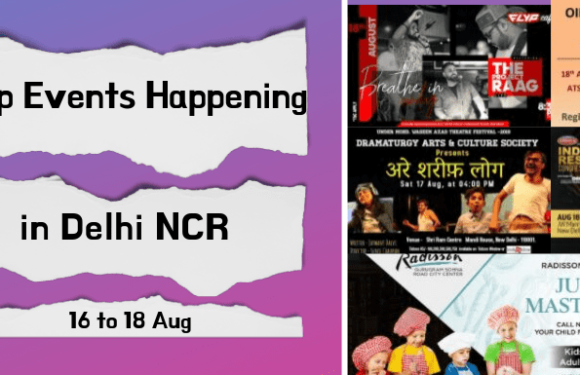 Top Events Happening in Delhi NCR this Weekend from 16 to 18 Aug