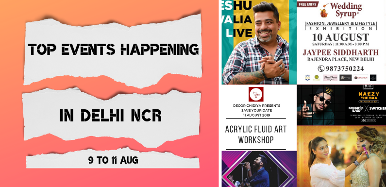 Top Events Happening in Delhi NCR this Weekend from 9 to 11 Aug