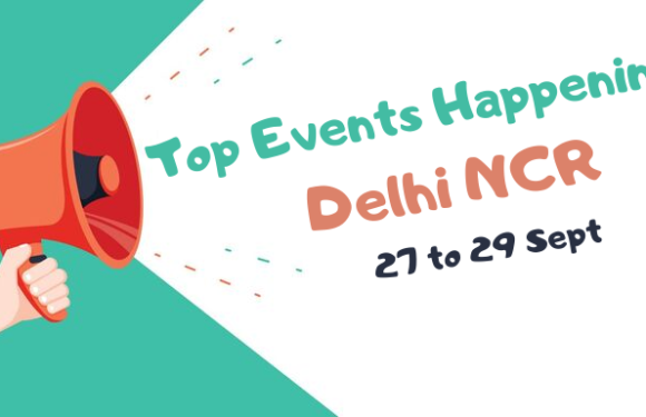 Top Events Happening in Delhi NCR this Weekend from 27 to 29 Sept
