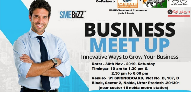 SMEBIZZ Business Networking Meetup Conclave – Noida on 30th Nov 2019