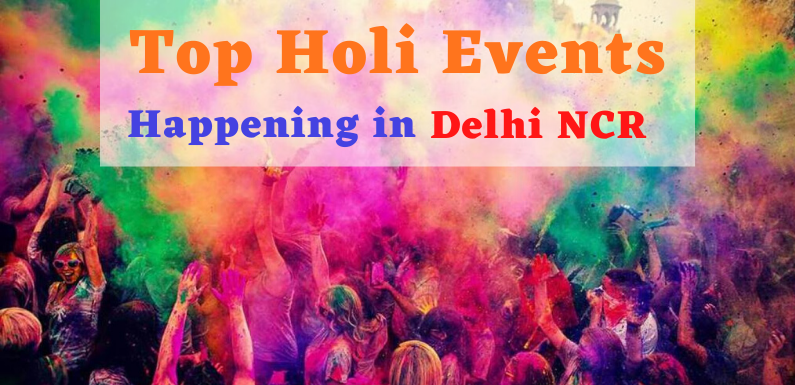 Top Holi Events Happening in Delhi NCR – 2020