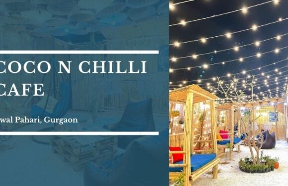 Coco N Chilli Cafe – Gwal Pahari, Gurgaon