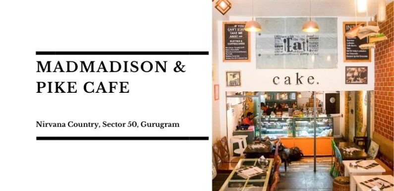Madison & Pike Cafe – Nirvana Country, Sector 50, Gurugram