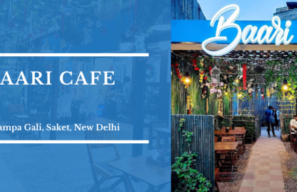 Baari Cafe – Champa Gali, Saiyad ul Ajaib, Saket