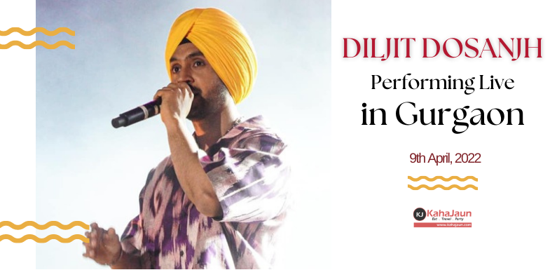 Diljit Dosanjh Concert in Gurgaon – 9th April 2022