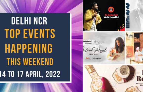 Top Events Happening in Delhi NCR from 15 to 17 April, 22