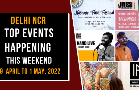 Delhi NCR: Top Events Happening This Weekend (29 April to 1 May, 22)