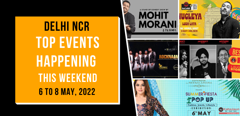 Delhi NCR: Top Events Happening This Weekend (6 to 8 May, 22)