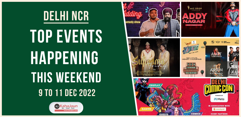 Delhi NCR: Top Events Happening this Weekend (9 to 11 Dec, 2022) - Kahajaun