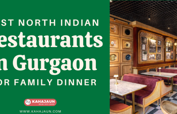 Best North Indian Restaurants in Gurgaon for a Memorable Family Dinner