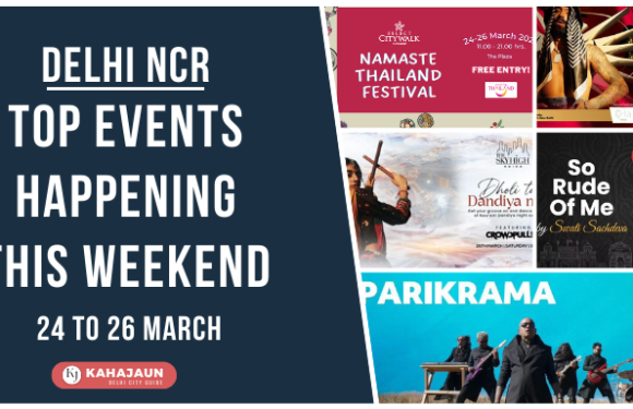Delhi NCR: Top Events Happening this Weekend (24 to 26 March, 2023)