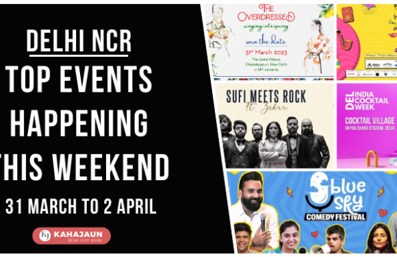 Delhi NCR: Top Events Happening this Weekend (31 March to 2 April, 2023)
