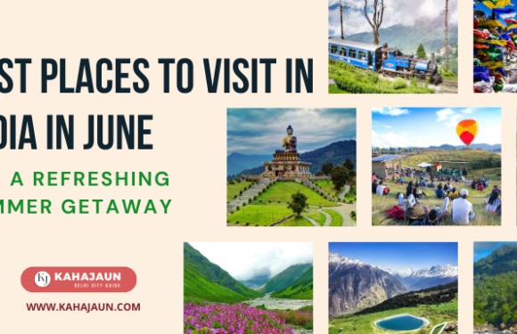 35 Best Places to Visit in India in June for a Refreshing Summer Getaway