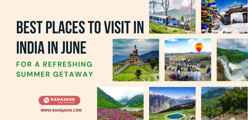35 Best Places to Visit in India in June for a Refreshing Summer Getaway