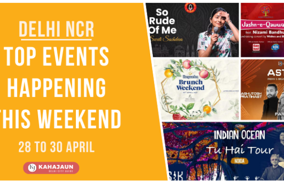 Delhi NCR: Top Events Happening this Weekend (28 to 30 April, 2023)