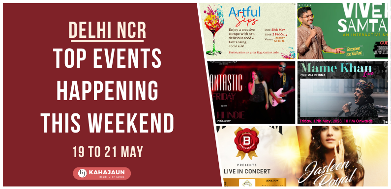 Delhi NCR: Top Events Happening this Weekend (19 to 21 May, 2023)