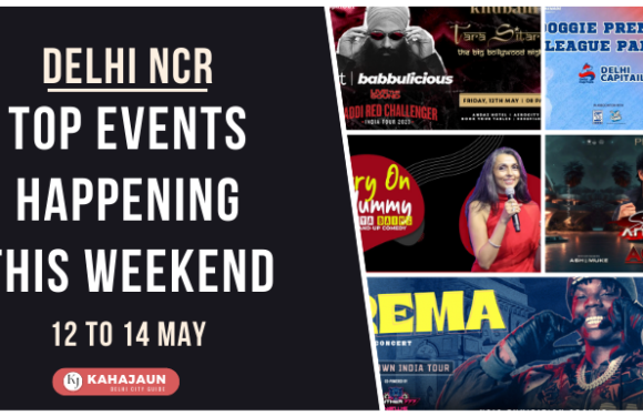 Delhi NCR: Top Events Happening this Weekend (12 to 14 May, 2023)