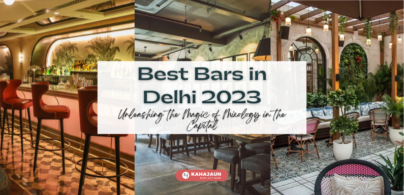 Best Bars in Delhi 2023: Unleashing the Magic of Mixology in the Capital