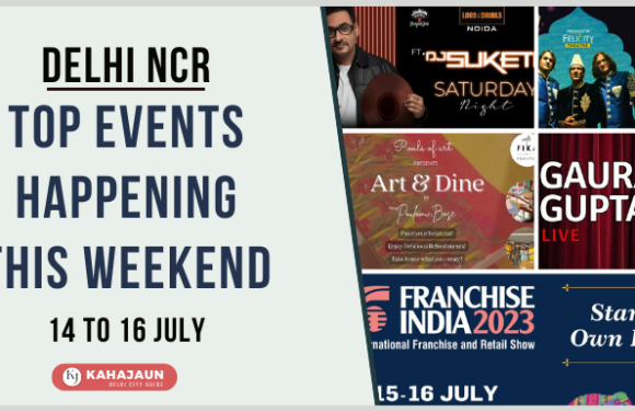 Delhi NCR: Top Events Happening this Weekend (14 to 16 July, 2023)