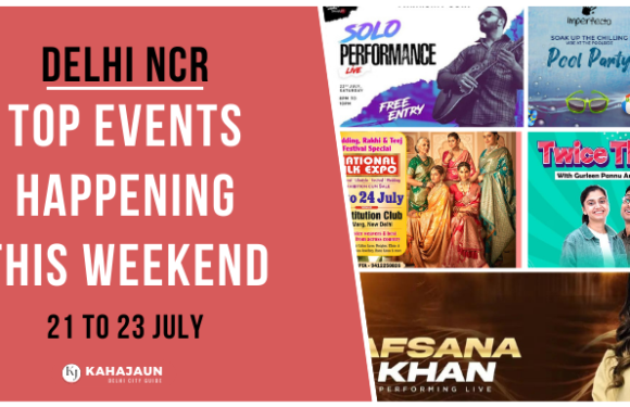 Discover the Hottest Events in Delhi NCR This Weekend: 21st to 23rd July, 2023