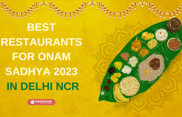 Best Restaurants for Onam Sadhya 2023 in Delhi NCR