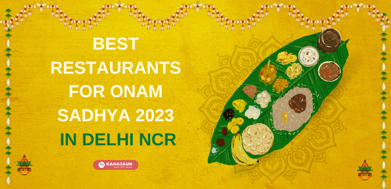Best Restaurants for Onam Sadhya 2023 in Delhi NCR
