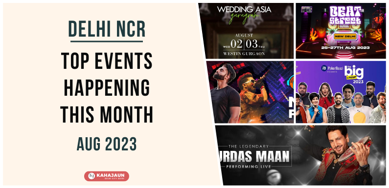 Must-Attend Events in Delhi NCR this August 2023!