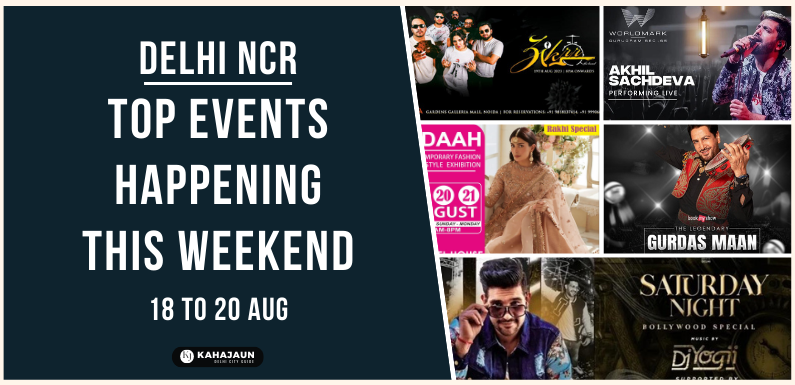 Discover the Hottest Events in Delhi NCR This Weekend: 18 to 20 August 2023