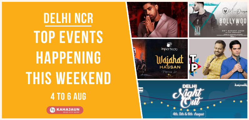Discover the Hottest Events in Delhi NCR This Weekend: 4 to 6 August 2023