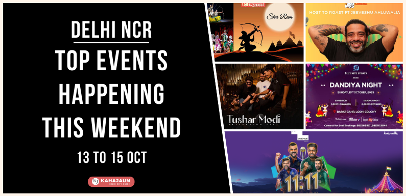 Top Events in Delhi NCR This Weekend: 13 to 15 Oct, 23