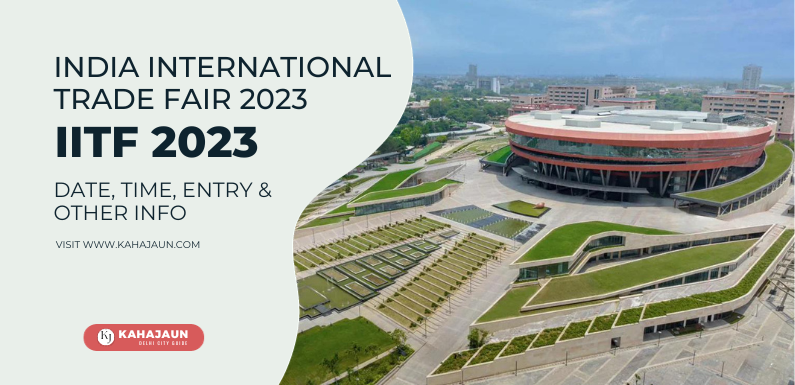 42nd India International Trade Fair Delhi 2023: Dates, Venue, Tickets & Other Info