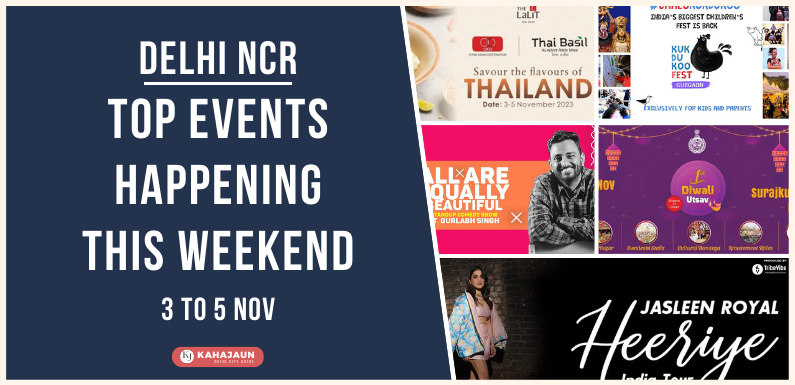 Top Events in Delhi NCR This Weekend: 3 to 5 Nov, 23