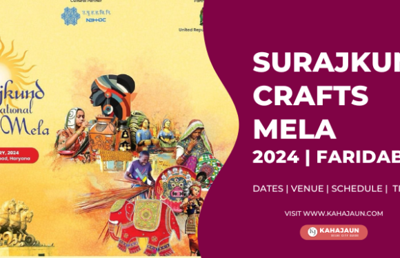 37th Surajkund International Crafts Mela 2024 Faridabad – Date, Tickets & Other Info