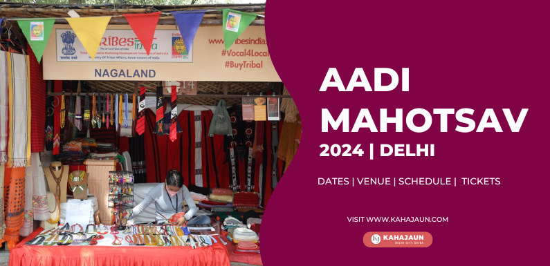 Aadi Mahotsav 2024 Delhi – Dates, Venue, Tickets & Other Info