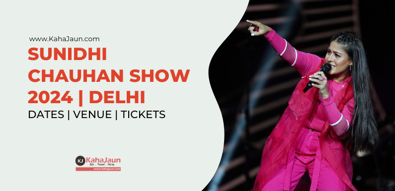 Sunidhi Chauhan Show Delhi 2024 – Dates, Venue & Ticket