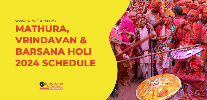 Mathura, Vrindavan & Barsana Holi 2024 schedule