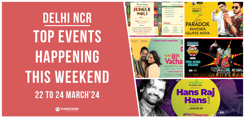 Top Events in Delhi NCR This Weekend: 22 to 24 March 2024