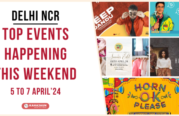 Top Events in Delhi NCR This Weekend: 5 to 7 April, 2024