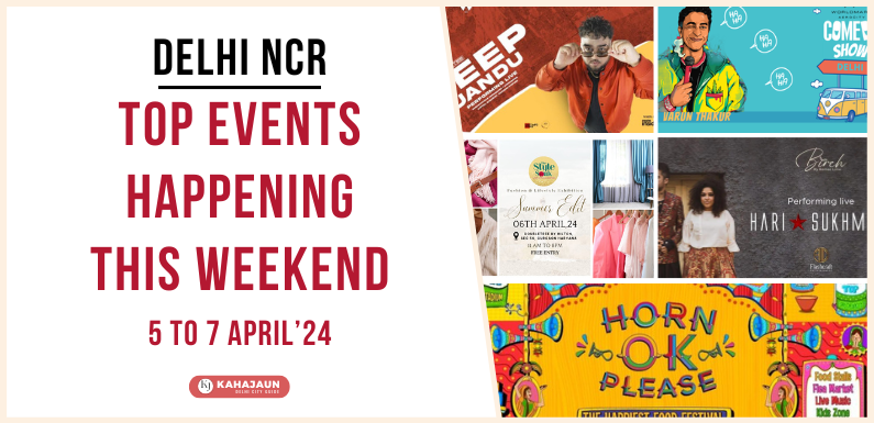 Top Events in Delhi NCR This Weekend: 5 to 7 April, 2024