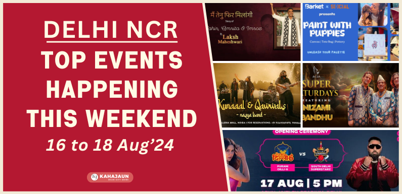Top Events in Delhi NCR This Weekend: 16 to 18 Aug, 2024