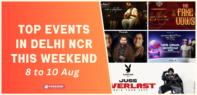 Top Events to Attend in Delhi NCR This Weekend (8–10 August 2025)